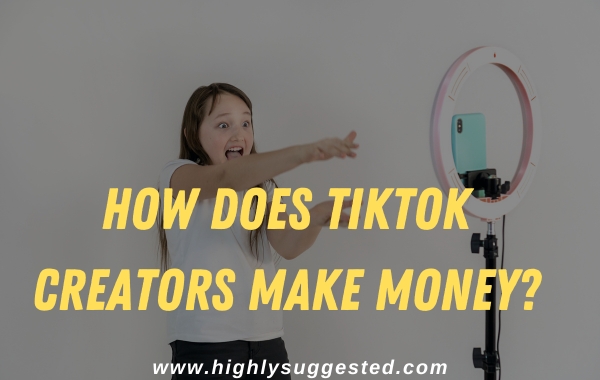 How Does TikTok Creators Make Money?