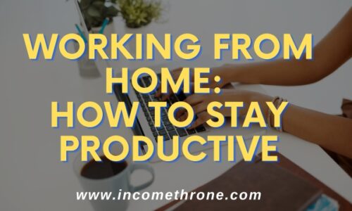 Working from Home: How to Stay Productive