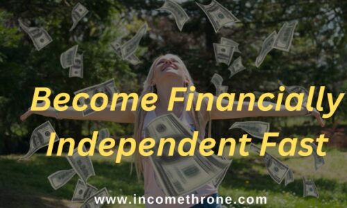 How to Become Financially Independent Fast?