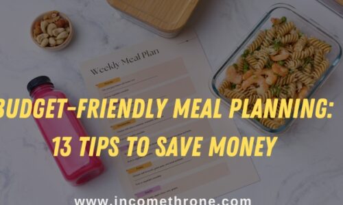Budget-friendly Meal Planning: 13 Tips to Save Money on Your Meals