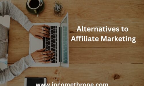 Alternatives to Affiliate Marketing:  What is Better than Affiliate Marketing