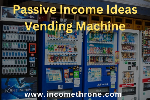 Passive Income Ideas Vending Machine