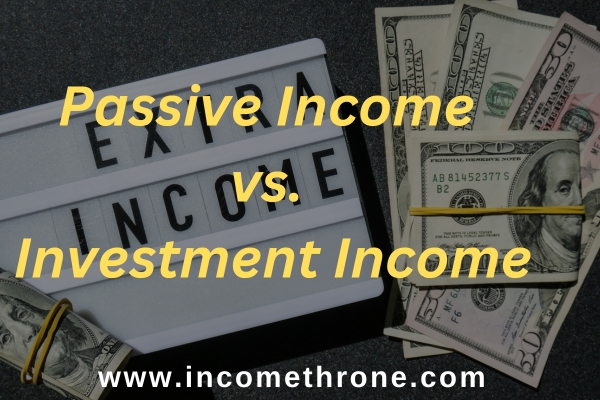 Passive Income vs. Investment Income: What's the Difference?