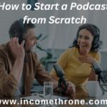 How to Start a Podcast from Scratch