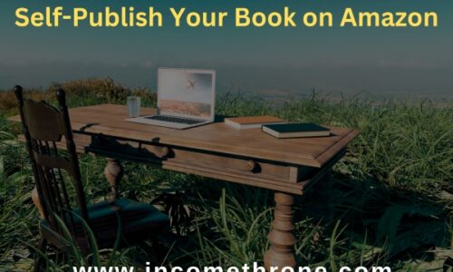 Self-Publish Your Book on Amazon: The Ultimate Step-by-Step Guide for Beginners