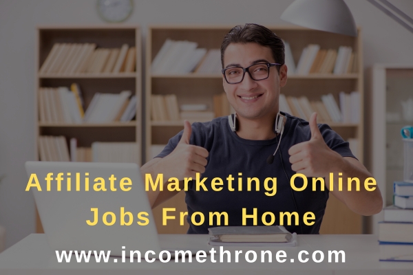 Affiliate Marketing Online Jobs From Home