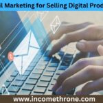 Email Marketing for Selling Digital Products income throne.com