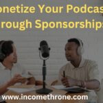 10 Ways to Monetize Your Podcast Through Sponsorships