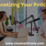Monetizing Your Podcast
