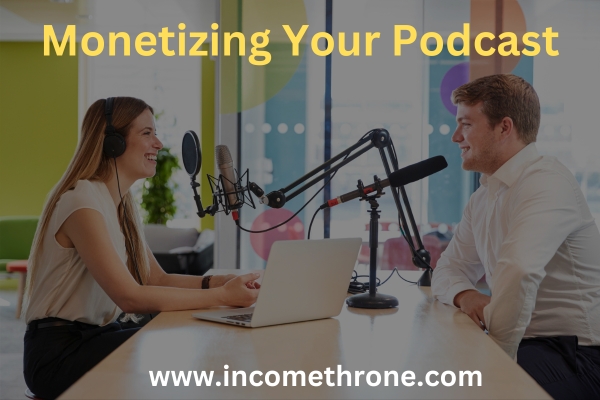 Monetizing Your Podcast
