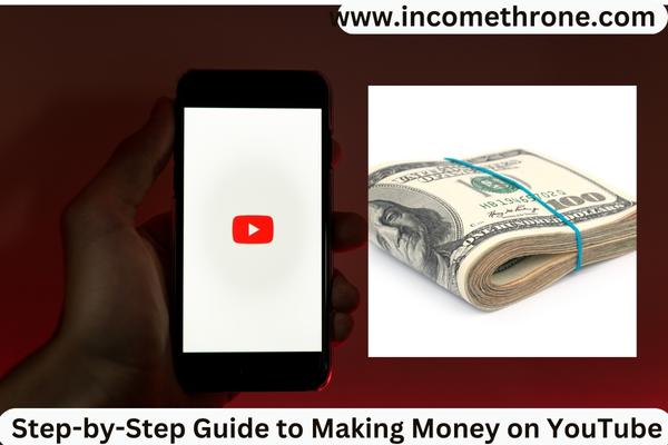 The Ultimate Step-by-Step Guide to Making Money on YouTube