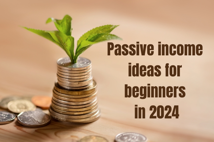 9 legit passive income ideas for beginners in 2024
